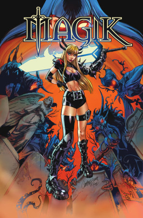 Magik Vol. 1: Unleashed TP (Limit 2 Per Cover) (rel:09/09)