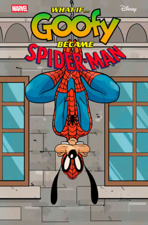 MARVEL & DISNEY: WHAT IF...? GOOFY BECAME SPIDER-MAN #1 (Limit 2 Per Cover) (rel:07/30)~