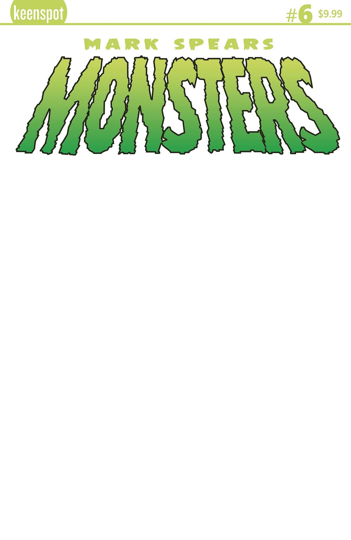 MARK SPEARS MONSTERS #6 (Limit 2 Per Cover) (rel:07/30)~