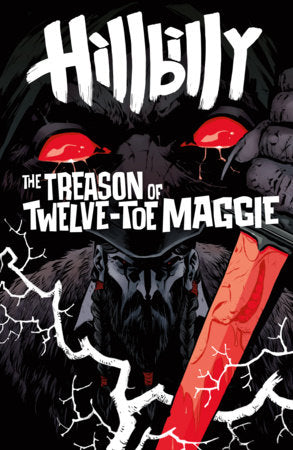 Hillbilly: The Treason of Twelve-Toe Maggie #1 (Limit 2 Per Cover) (rel:09/30)