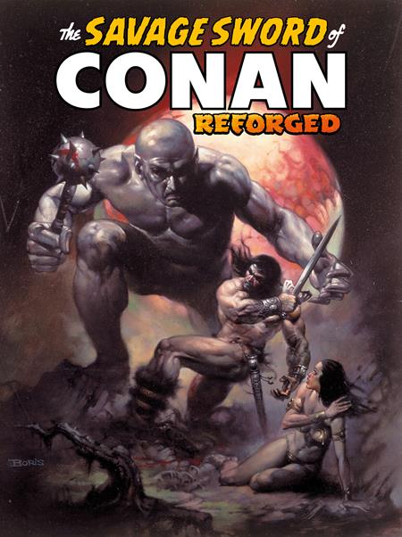 SAVAGE SWORD OF CONAN REFORGED TP VOL 01 DIRECT MARKET EDITION BORIS VALEJO CVR (MR) (Limit 1 Per Cover) (rel:06/17)