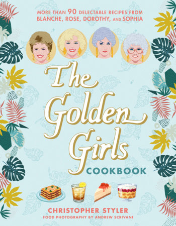 The Golden Girls Cookbook HC (Limit 1 Per Cover) More than 90 Delectable Recipes from Blanche, Rose, Dorothy, and Sophia (rel:08/04)~