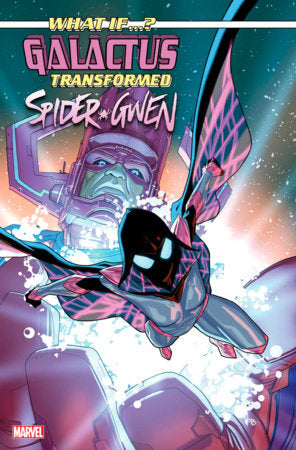 WHAT IF...? GALACTUS: GALACTUS TRANSFORMED SPIDER-GWEN? #1 (rel:01/29)