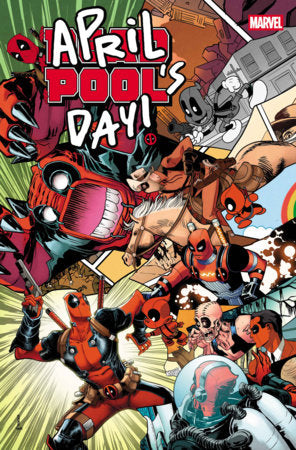 DEADPOOL: APRIL POOL'S DAY #1 (Limit 2 Per Cover) (rel:04/01)~