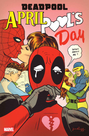 DEADPOOL: APRIL POOL'S DAY #1 (Limit 2 Per Cover) (rel:04/01)~