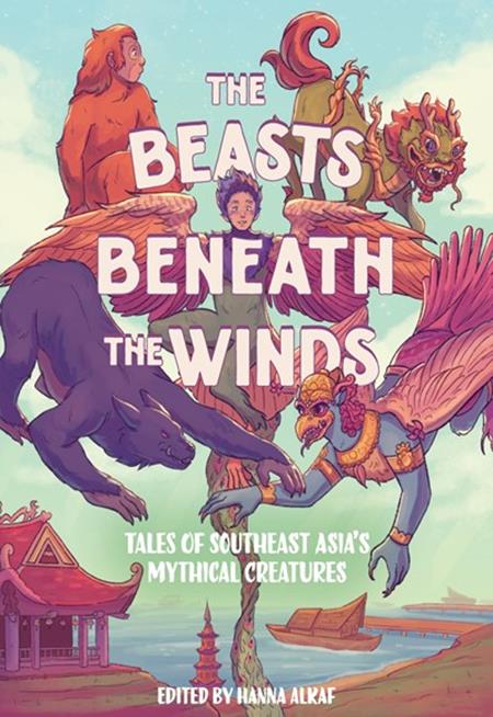 BEASTS BENEATH THE WINDS HC TALES OF SOUTHEAST ASIAS MYTHICAL CREATURES (Limit 2 Per Cover) (rel:10/22)