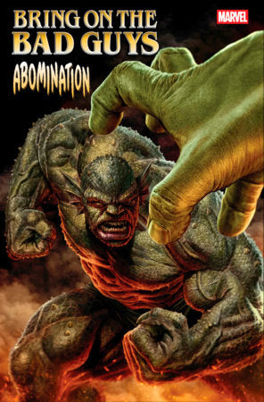 BRING ON THE BAD GUYS: ABOMINATION #1 (Limit 2 Per Cover) (rel:07/16)~