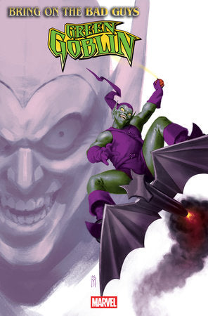 BRING ON THE BAD GUYS: GREEN GOBLIN #1 (Limit 2 Per Cover) (rel:07/02)~