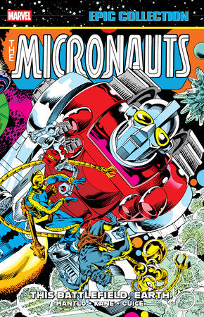 Micronauts Epic Collection: The Original Marvel Years - This Battlefield Earth TP (Limit 2 Per Cover) (rel:11/11)