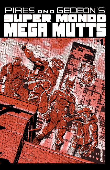 SUPER MONDO MEGA MUTTS #1 (OF 4) (MR) (Limit 1 Per Cover) (rel:07/15)