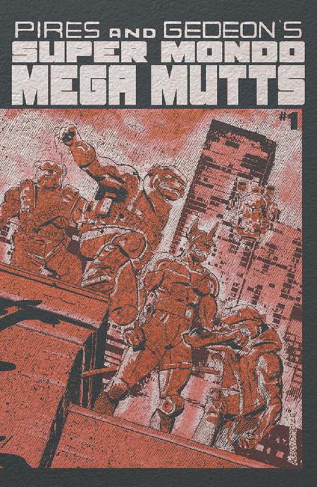 SUPER MONDO MEGA MUTTS #1 (OF 4) (MR) (Limit 1 Per Cover) (rel:07/15)