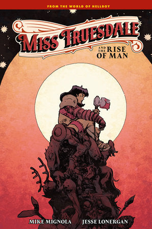 Miss Truesdale and the Rise of Man HC (Limit 1 Per Cover) (rel:08/18)