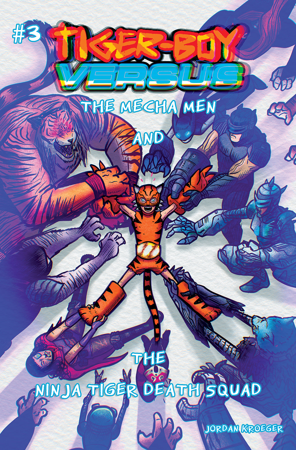 TIGER BOY VERSUS #3: Tiger Boy Versus The Mecha Men and The Ninja Tiger Death Squad